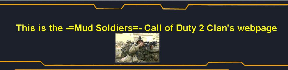 -=Mud Soldiers=- Call of Duty 2 Clan EST.:2007 Hungary Hivatalos Weblapja